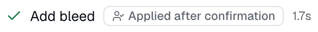 Add bleed Applied after confirmation 1.7s